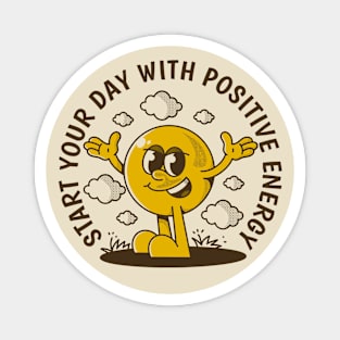 Start your day with positive energy Magnet